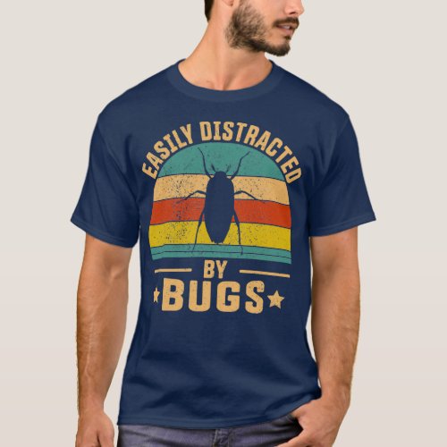 Easily Distracted By Bugs Funny Vintage Gift For B T_Shirt