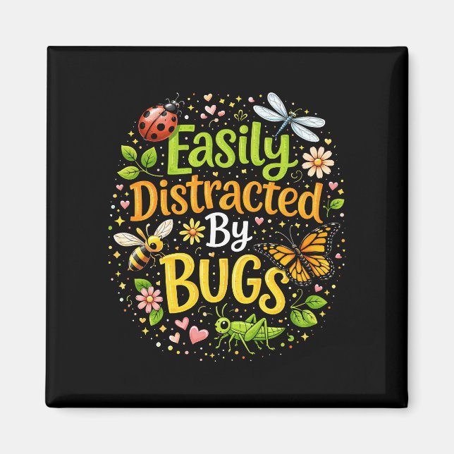 Easily Distracted by Bugs Magnet (Front)