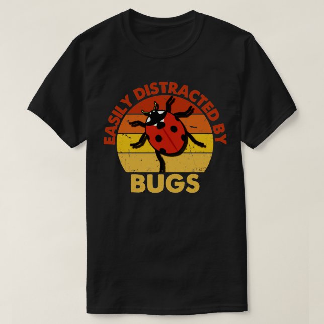 Easily distracted by bugs T-Shirt (Design Front)