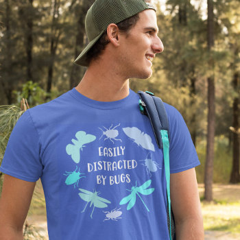 Easily Distracted By Bugs T-shirt by DoodleDeDoo at Zazzle