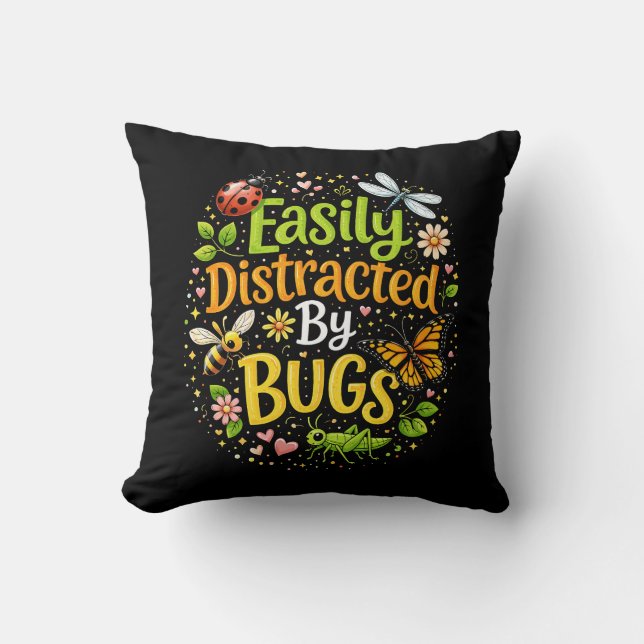 Easily Distracted by Bugs Throw Pillow (Front)