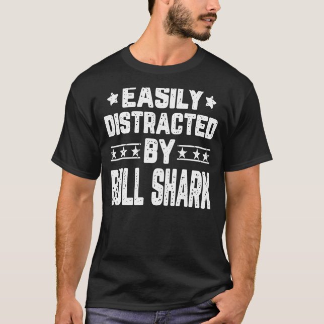 Easily Distracted By Bull Shark  Bull Shark T-Shirt (Front)