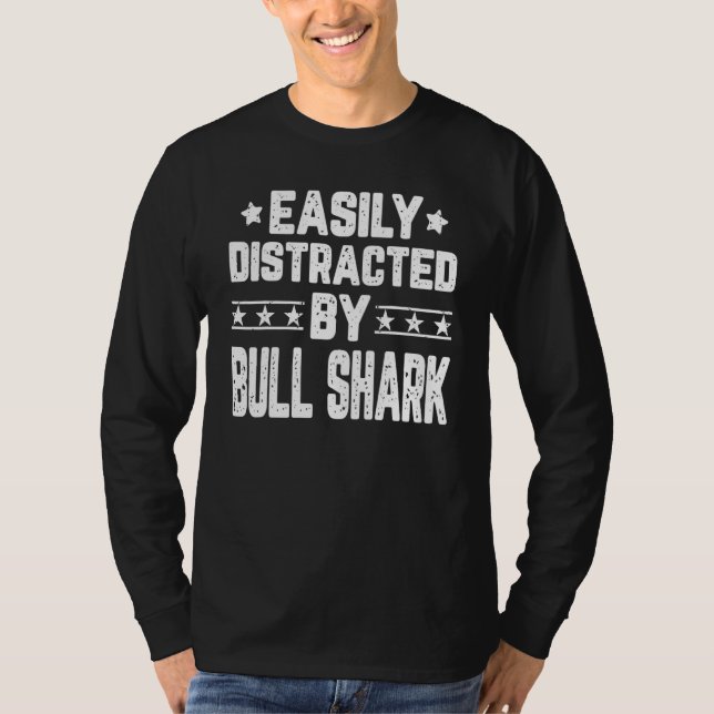 Easily Distracted By Bull Shark  Bull Shark T-Shirt (Front)