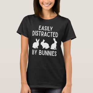 Easily Distracted By Bunnies Funny Rabbit Lover T-Shirt