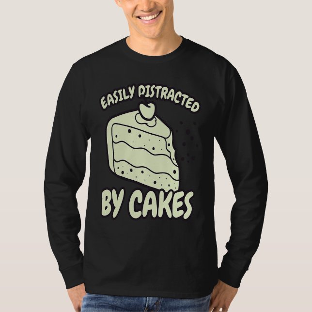 Easily Distracted By Cakes Baker Baking Cake T-Shirt (Front)