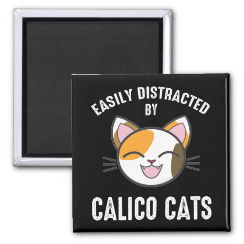 Easily Distracted By Calico Cats Magnet