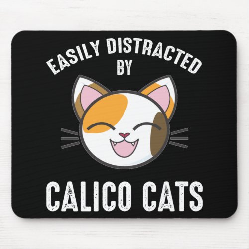 Easily Distracted By Calico Cats Mouse Pad