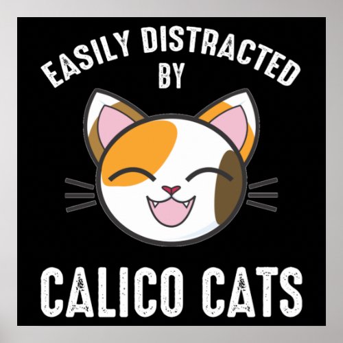 Easily Distracted By Calico Cats Poster