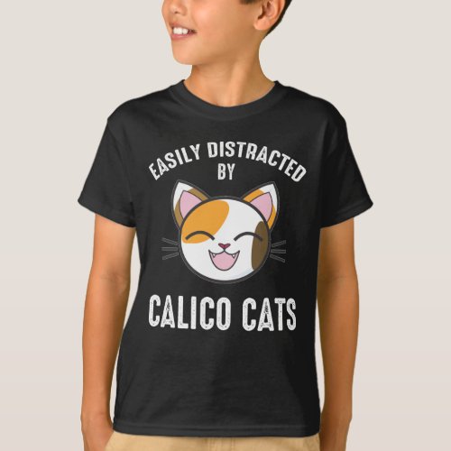 Easily Distracted By Calico Cats T_Shirt