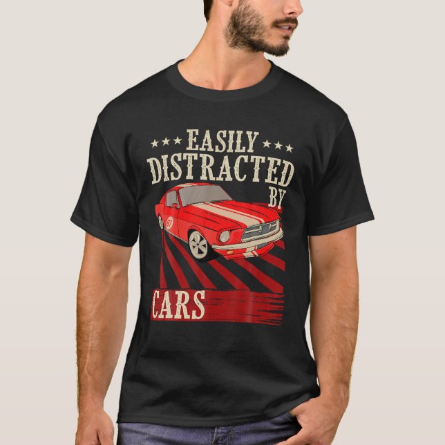 Easily Distracted By Cars Classic Muscle Car Guy C T-Shirt (Front)