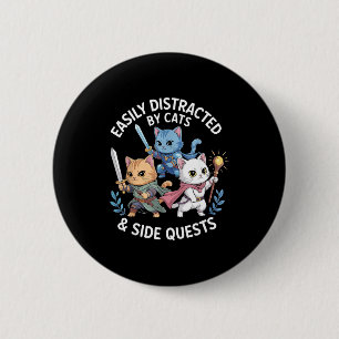 Easily Distracted By Cats &amp; Side Quests Funny  Button