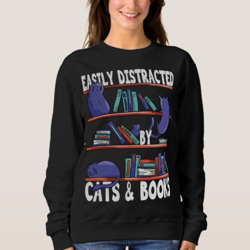 Easily Distracted By Cats And Book _ Bookworm Cat  Sweatshirt