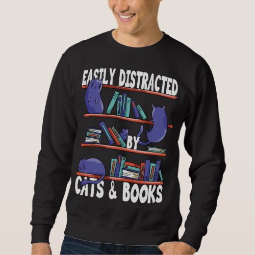 Easily Distracted By Cats And Book _ Bookworm Cat  Sweatshirt