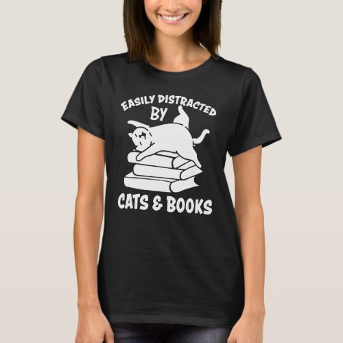 Easily Distracted By Cats And Books  Cat  1 T_Shirt