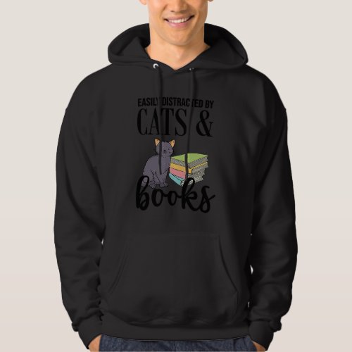 Easily Distracted By Cats And Books Cat Book  Gag Hoodie