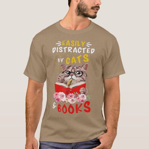 Easily Distracted by Cats and Books _ Cat  Book L T_Shirt