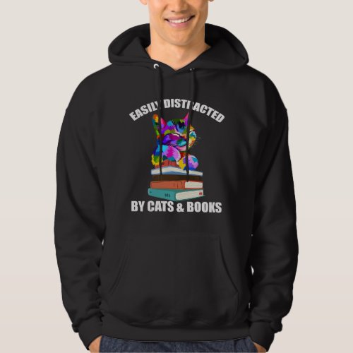 Easily Distracted By Cats And Books Cat  Book Lov Hoodie