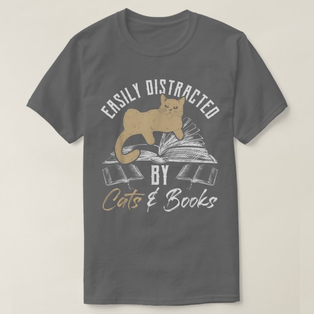 Easily Distracted by Cats and Books Cat & Book Lov T-Shirt (Design Front)