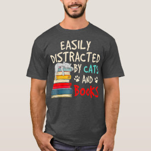 Easily-Distracted by Cats and Books - Cat-Book Lov T-Shirt