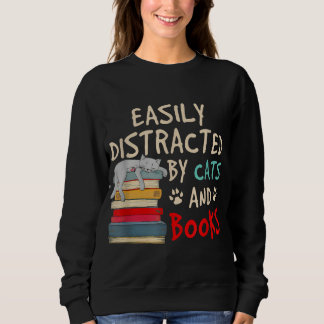 Easily Distracted by Cats and Books - Cat & Book Sweatshirt