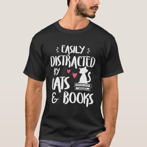 Easily Distracted By Cats And Books _ Cat Book T_Shirt