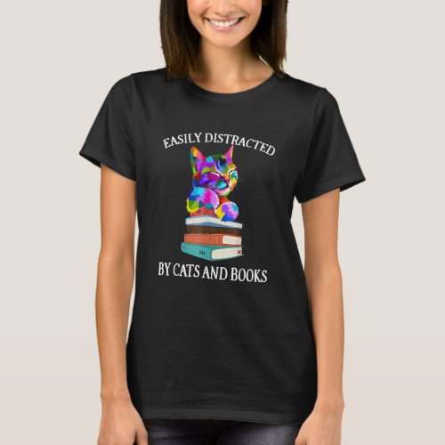 Easily Distracted By Cats And Books Cat For Book T_Shirt