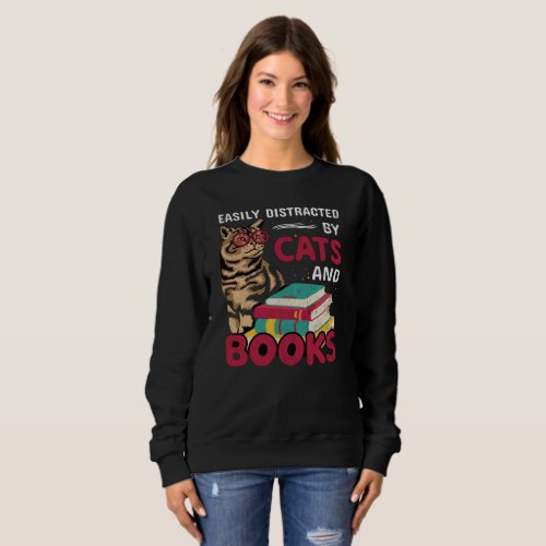 Easily Distracted By Cats And Books Cute Sweatshirt