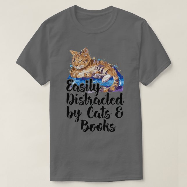 Easily Distracted by Cats And Books for Cat Lovers T-Shirt (Design Front)