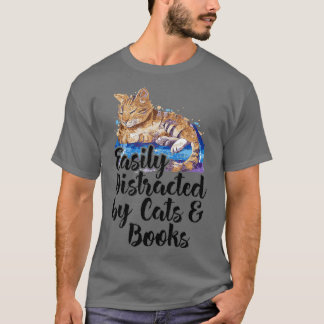 Easily Distracted by Cats And Books for Cat Lovers T-Shirt