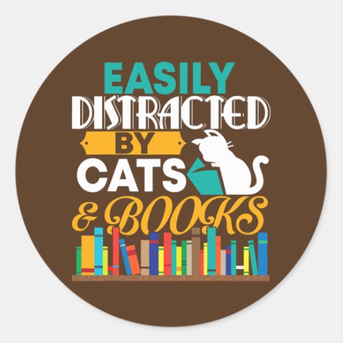 Easily Distracted By Cats And Books Funny Book Classic Round Sticker