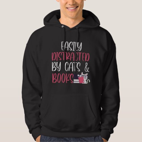 Easily Distracted by Cats and Books Funny Cat And  Hoodie