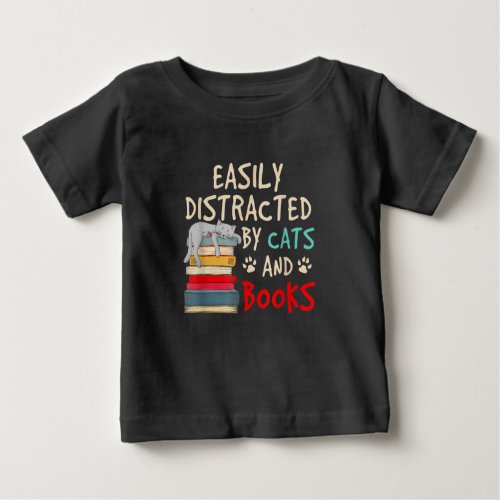 Easily Distracted by Cats and Books  Funny Cat Baby T_Shirt