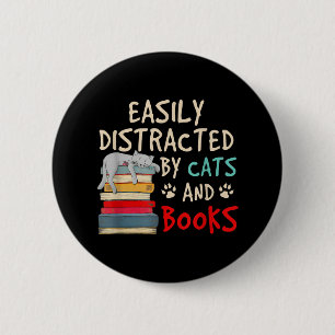 Easily Distracted by Cats and Books   Funny Cat Button