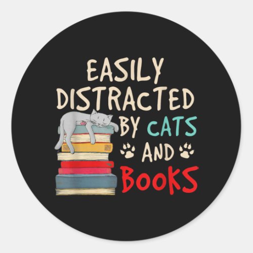 Easily Distracted by Cats and Books  Funny Cat Classic Round Sticker