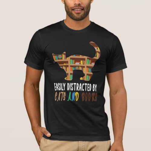 Easily Distracted by Cats and Books _ funny Cat  T_Shirt