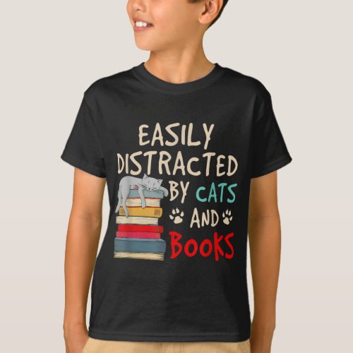 Easily Distracted by Cats and Books  Funny Cat T_Shirt