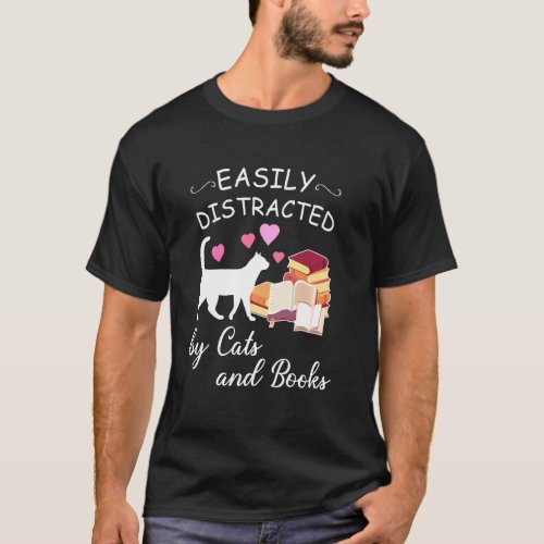 Easily Distracted By Cats And Books Funny T_Shirt
