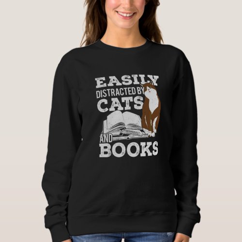 Easily Distracted By Cats And Books Sweatshirt