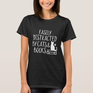 Easily Distracted by Cats and Books  T-Shirt