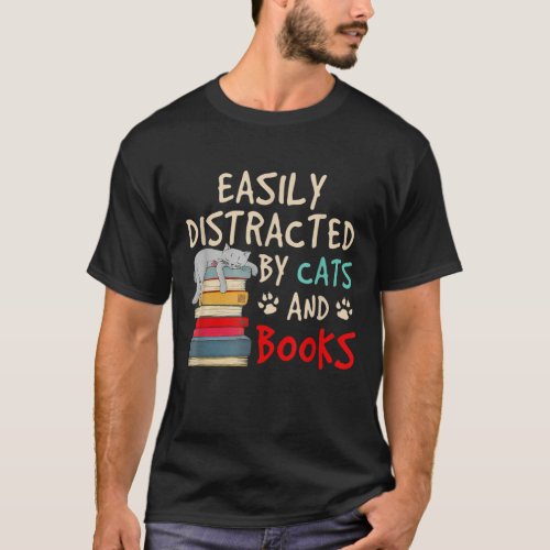 EASILY DISTRACTED BY CATS AND BOOKS T_Shirt