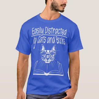 Easily Distracted by Cats and Books  T-Shirt