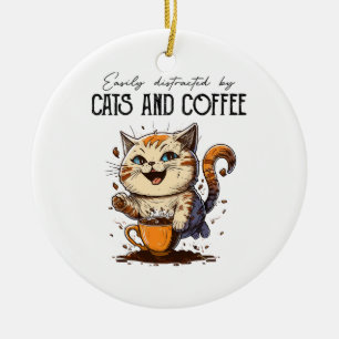 Easily Distracted By Cats And Coffee Cat Lovers Co Ceramic Ornament