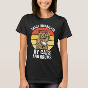 Easily Distracted by Cats and Drums Music Drummer T-Shirt