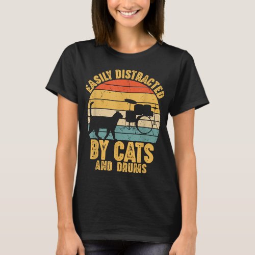 Easily Distracted by Cats and Drums Music Funny Dr T_Shirt