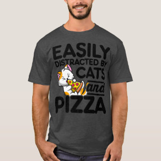 Easily Distracted By Cats And Pizza Pizza Lover It T-Shirt