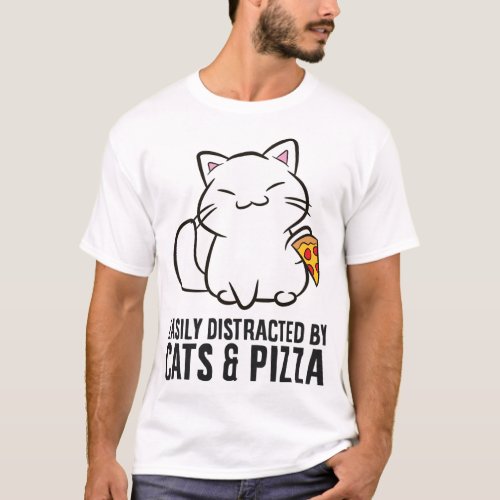 Easily Distracted By Cats And Pizza  T_Shirt