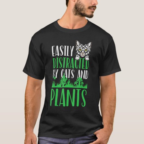 Easily Distracted by Cats and Plants Gardening  Ga T_Shirt