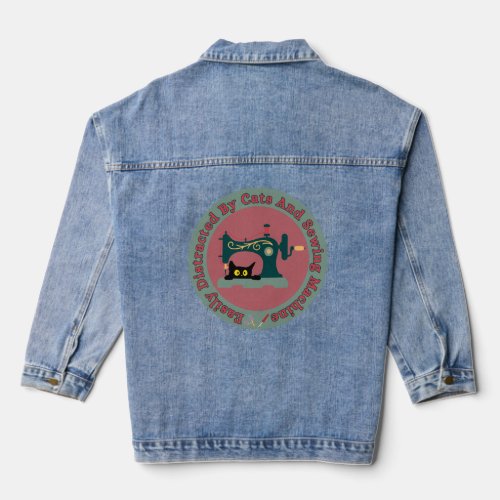 Easily Distracted By Cats And Sewing Machine Denim Jacket