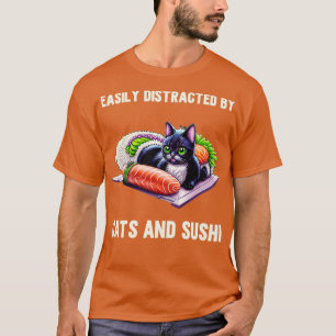 Easily Distracted By Cats and Sushi Funny Sushi Ca T-Shirt