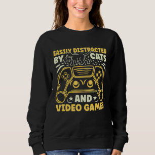Easily Distracted by Cats and Video Games Sweatshirt